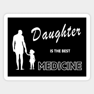 Daughter is the best medicine Magnet